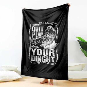 Quit Playin With Your Dinghy Throw Blanket Funny Pontoon Boat Captain TS11 Print Your Wear