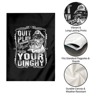 Quit Playin With Your Dinghy Garden Flag Funny Pontoon Boat Captain TS11 Print Your Wear