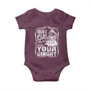 Quit Playin With Your Dinghy Baby Onesie Funny Pontoon Boat Captain TS11 Maroon Print Your Wear