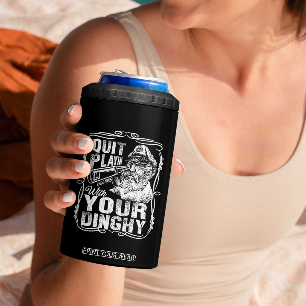 Quit Playin With Your Dinghy 4 in 1 Can Cooler Tumbler Funny Pontoon Boat Captain TS11 Print Your Wear