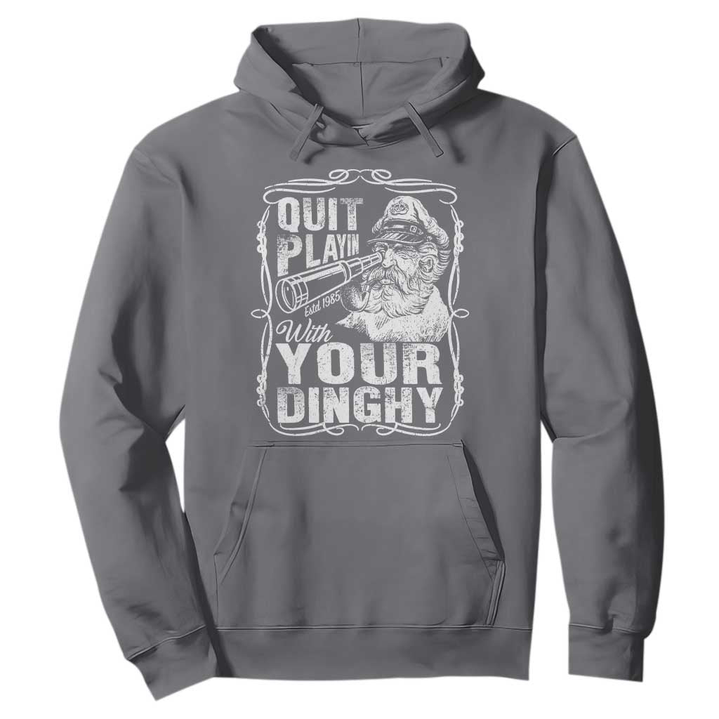 Quit Playin With Your Dinghy Hoodie Funny Pontoon Boat Captain TS11 Charcoal Print Your Wear