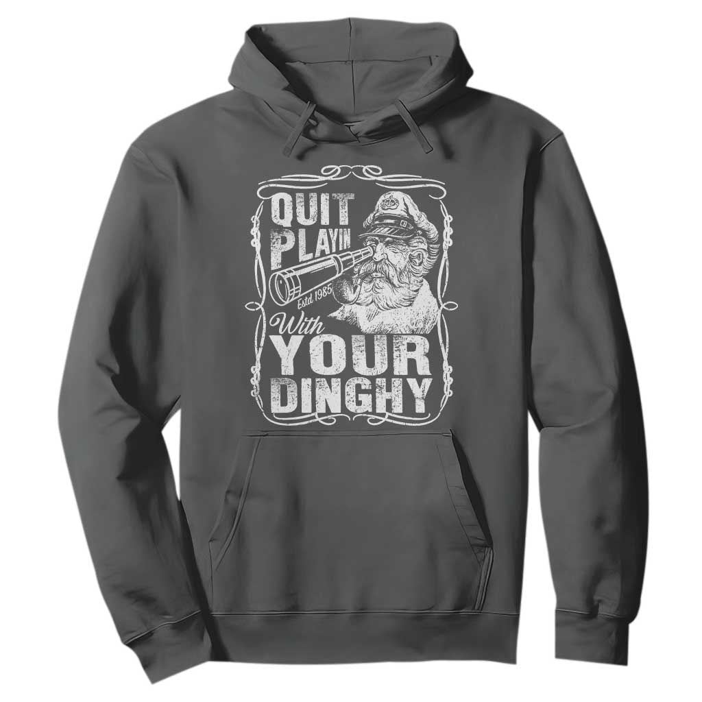 Quit Playin With Your Dinghy Hoodie Funny Pontoon Boat Captain TS11 Dark Heather Print Your Wear