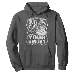 Quit Playin With Your Dinghy Hoodie Funny Pontoon Boat Captain TS11 Dark Heather Print Your Wear