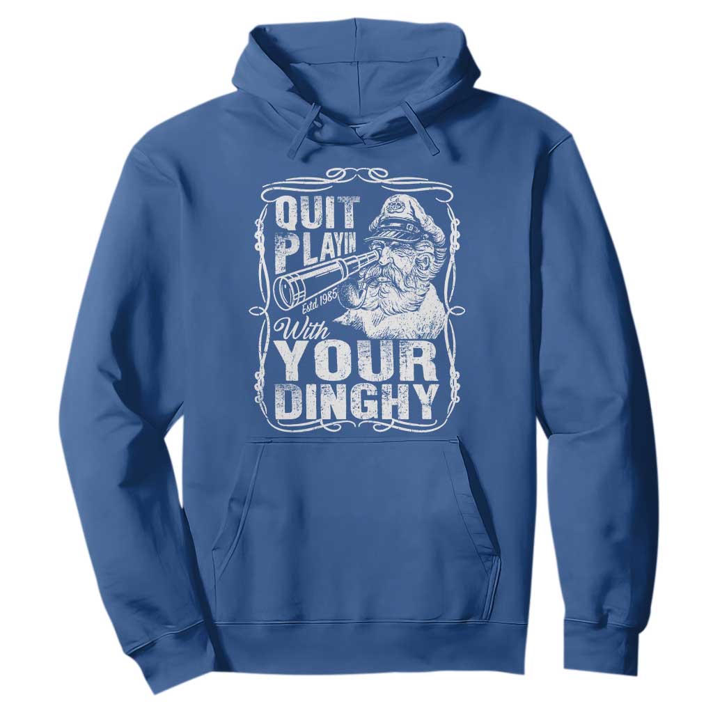 Quit Playin With Your Dinghy Hoodie Funny Pontoon Boat Captain TS11 Royal Blue Print Your Wear