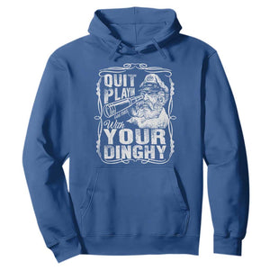 Quit Playin With Your Dinghy Hoodie Funny Pontoon Boat Captain TS11 Royal Blue Print Your Wear