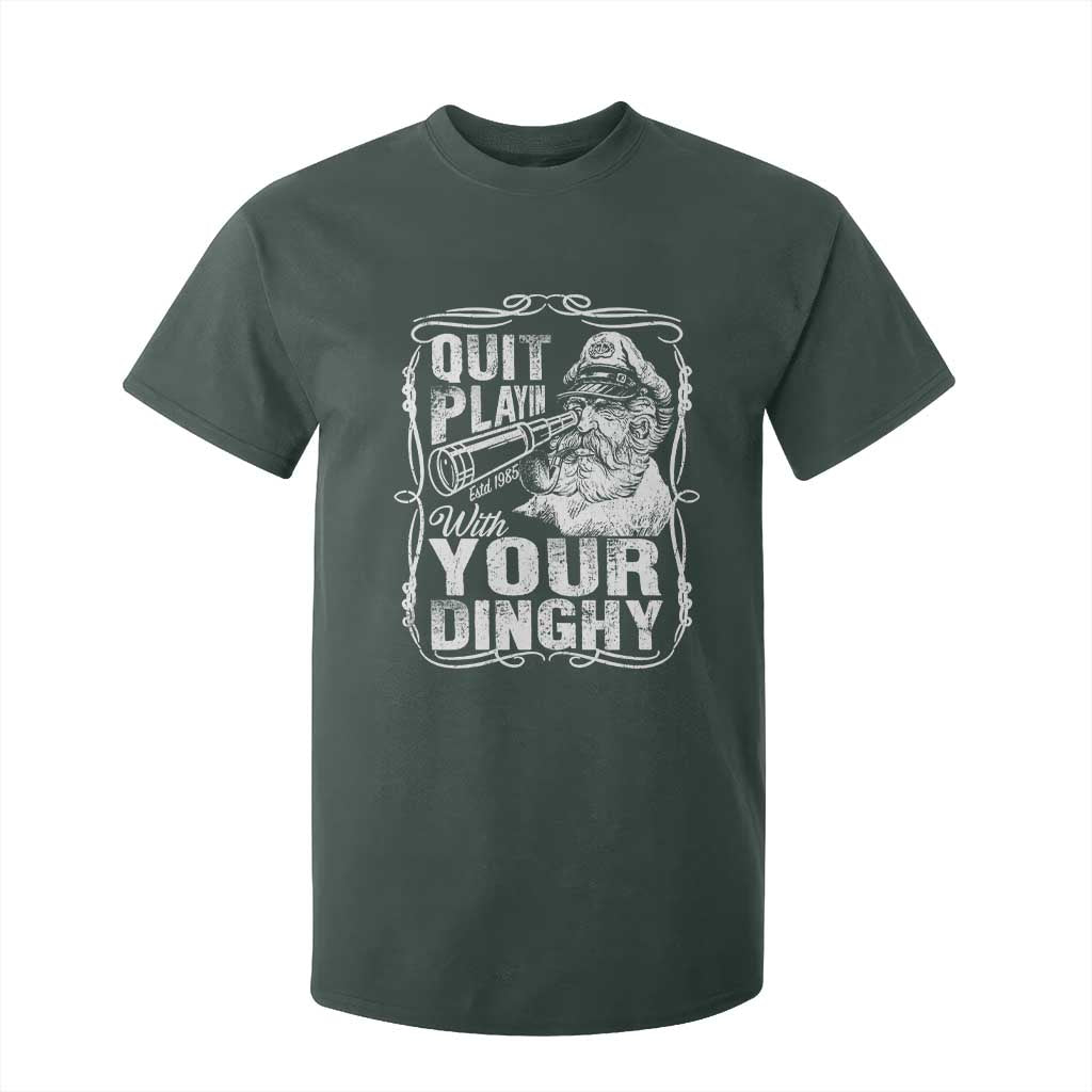 Quit Playin With Your Dinghy T Shirt For Kid Funny Pontoon Boat Captain TS11 Dark Forest Green Print Your Wear