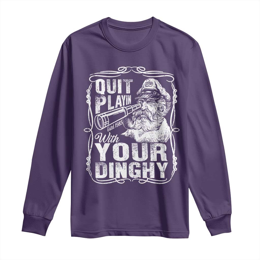 Quit Playin With Your Dinghy Long Sleeve Shirt Funny Pontoon Boat Captain TS11 Purple Print Your Wear