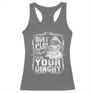 Quit Playin With Your Dinghy Racerback Tank Top Funny Pontoon Boat Captain TS11 Charcoal Print Your Wear