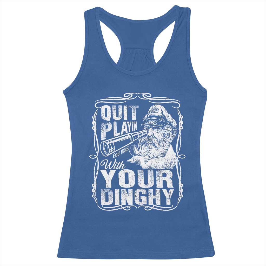 Quit Playin With Your Dinghy Racerback Tank Top Funny Pontoon Boat Captain TS11 Royal Blue Print Your Wear