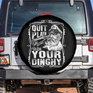 Quit Playin With Your Dinghy Spare Tire Cover Funny Pontoon Boat Captain TS11 No hole Black Print Your Wear