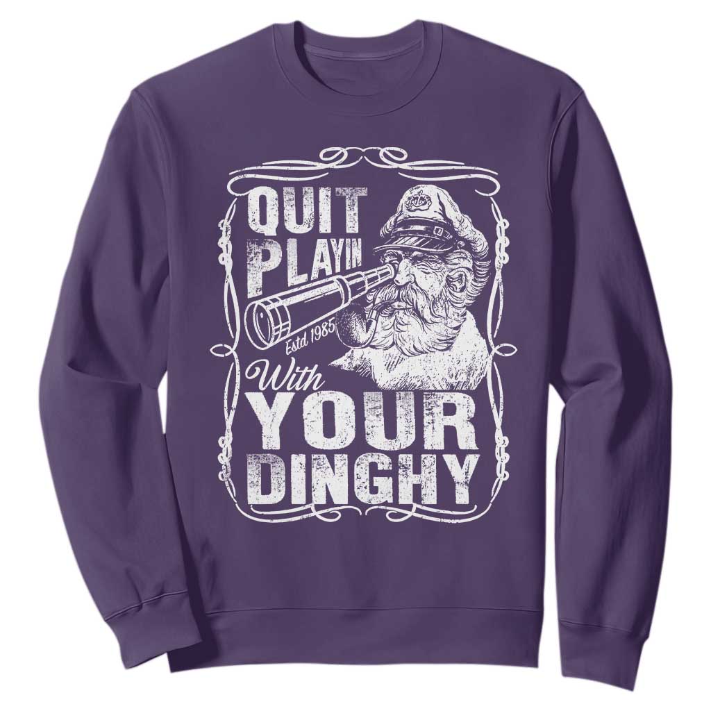 Quit Playin With Your Dinghy Sweatshirt Funny Pontoon Boat Captain TS11 Purple Print Your Wear