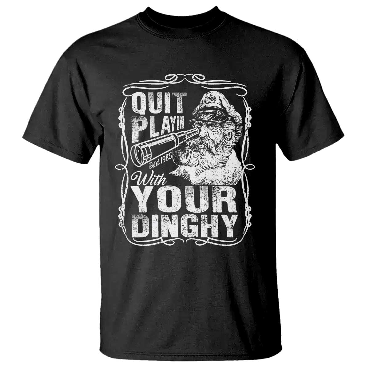 Quit Playin With Your Dinghy T Shirt Funny Pontoon Boat Captain TS11 Black Print Your Wear