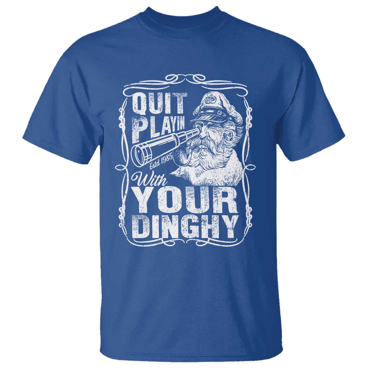 Quit Playin With Your Dinghy T Shirt Funny Pontoon Boat Captain TS11 Royal Blue Print Your Wear