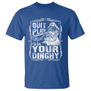 Quit Playin With Your Dinghy T Shirt Funny Pontoon Boat Captain TS11 Royal Blue Print Your Wear