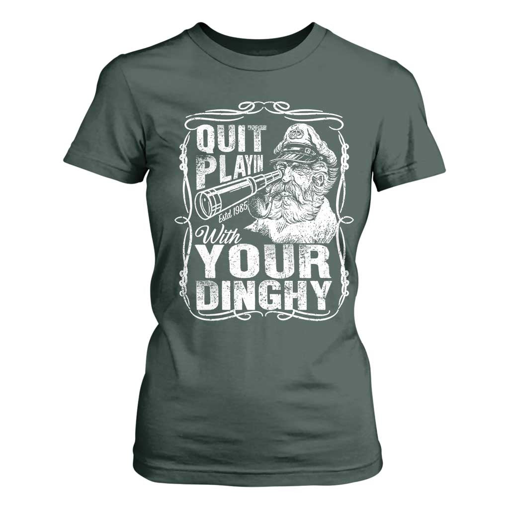 Quit Playin With Your Dinghy T Shirt For Women Funny Pontoon Boat Captain TS11 Dark Forest Green Print Your Wear