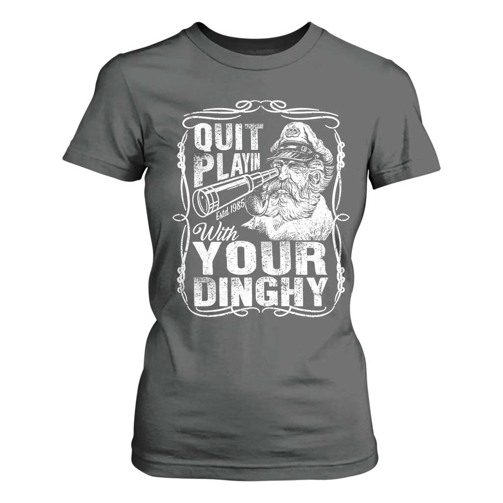 Quit Playin With Your Dinghy T Shirt For Women Funny Pontoon Boat Captain TS11 Dark Heather Print Your Wear