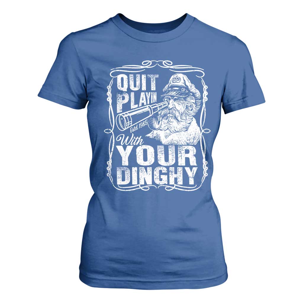 Quit Playin With Your Dinghy T Shirt For Women Funny Pontoon Boat Captain TS11 Royal Blue Print Your Wear