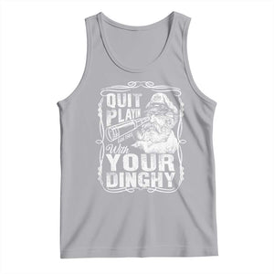 Quit Playin With Your Dinghy Tank Top Funny Pontoon Boat Captain TS11 Athletic Heather Print Your Wear