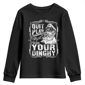 Quit Playin With Your Dinghy Youth Sweatshirt Funny Pontoon Boat Captain TS11 Black Print Your Wear