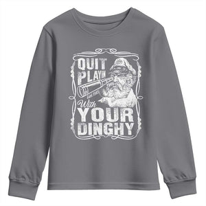 Quit Playin With Your Dinghy Youth Sweatshirt Funny Pontoon Boat Captain TS11 Charcoal Print Your Wear