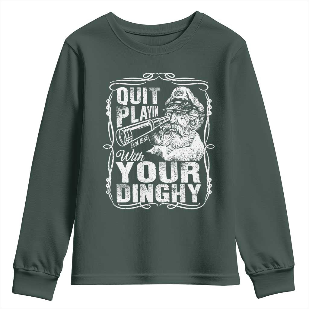 Quit Playin With Your Dinghy Youth Sweatshirt Funny Pontoon Boat Captain TS11 Dark Forest Green Print Your Wear