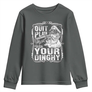 Quit Playin With Your Dinghy Youth Sweatshirt Funny Pontoon Boat Captain TS11 Dark Heather Print Your Wear