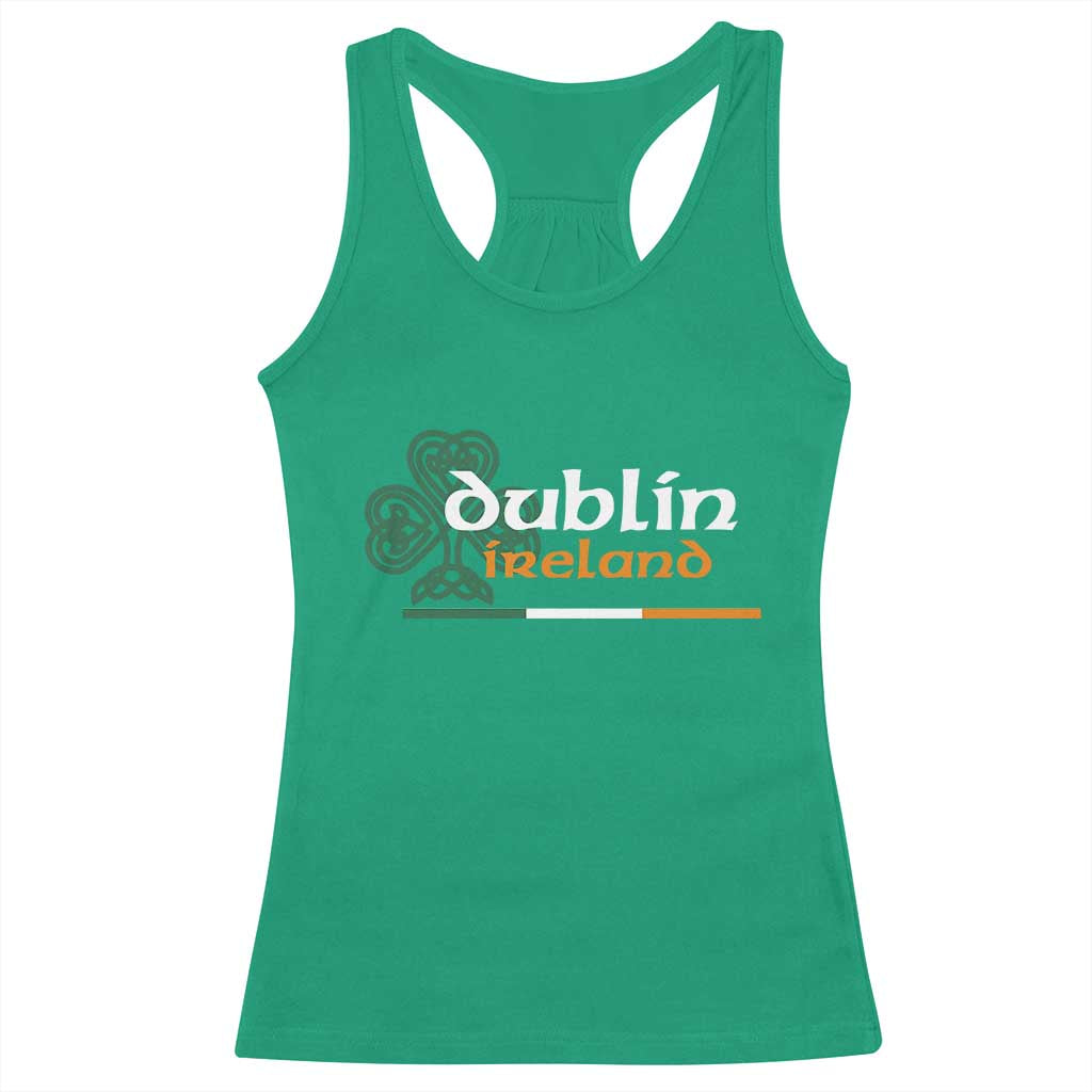 Dublin Ireland Racerback Tank Top Irish City Souvenir St Patricks Day Celtic Shamrock TS11 Irish Green Print Your Wear