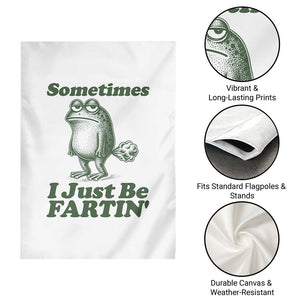 Sometimes I Just Be Fartin Funny Frog Garden Flag TS11 Print Your Wear