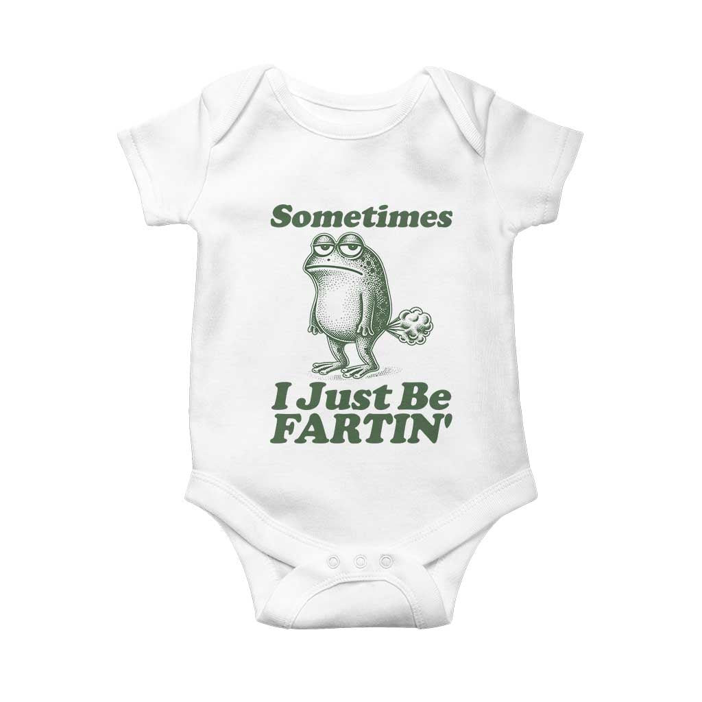Sometimes I Just Be Fartin Funny Frog Baby Onesie TS11 White Print Your Wear
