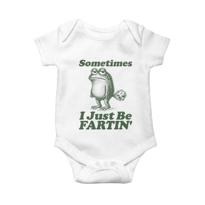 Sometimes I Just Be Fartin Funny Frog Baby Onesie TS11 White Print Your Wear