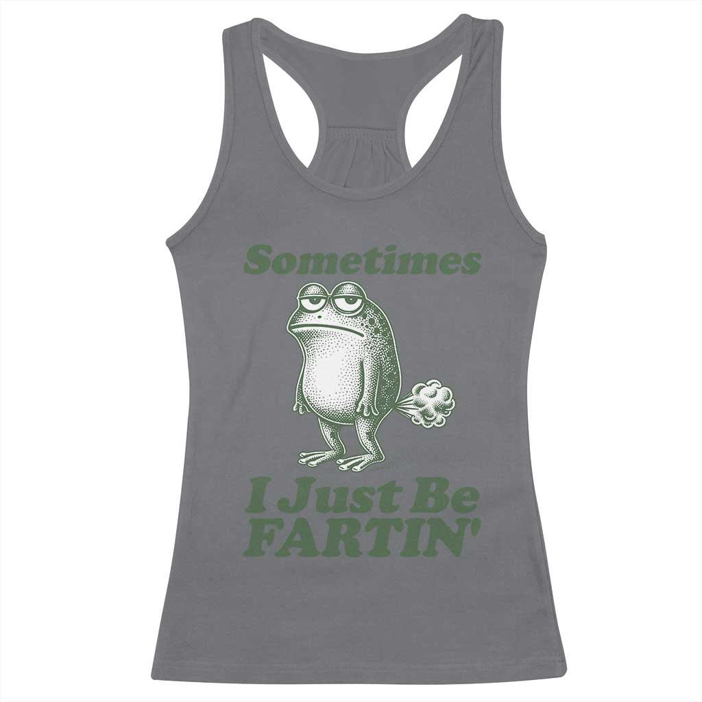Sometimes I Just Be Fartin Funny Frog Racerback Tank Top TS11 Charcoal Print Your Wear