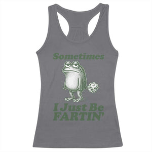 Sometimes I Just Be Fartin Funny Frog Racerback Tank Top TS11 Charcoal Print Your Wear