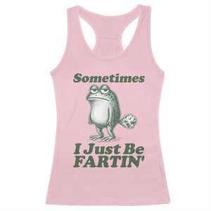 Sometimes I Just Be Fartin Funny Frog Racerback Tank Top TS11 Light Pink Print Your Wear