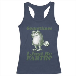 Sometimes I Just Be Fartin Funny Frog Racerback Tank Top TS11 Navy Print Your Wear