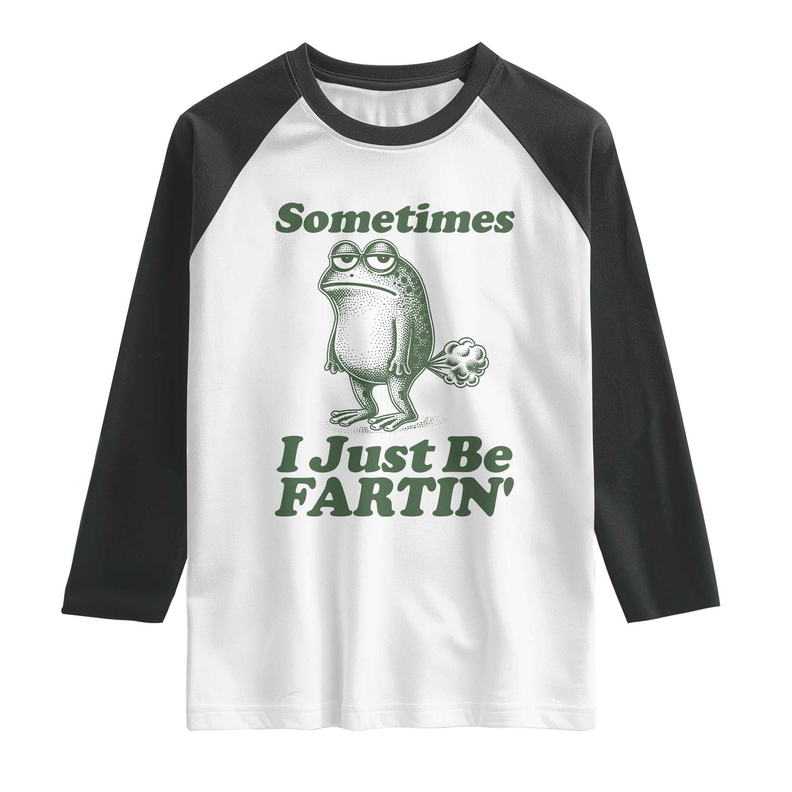 Sometimes I Just Be Fartin Funny Frog Raglan Shirt TS11 White Black Print Your Wear