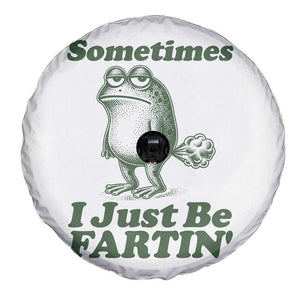 Sometimes I Just Be Fartin Funny Frog Spare Tire Cover TS11 Print Your Wear