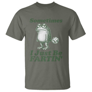 Sometimes I Just Be Fartin Funny Frog T Shirt TS11 Military Green Print Your Wear