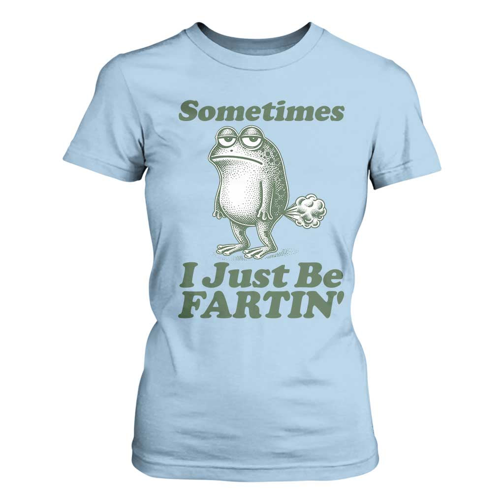 Sometimes I Just Be Fartin Funny Frog T Shirt For Women TS11 Light Blue Print Your Wear