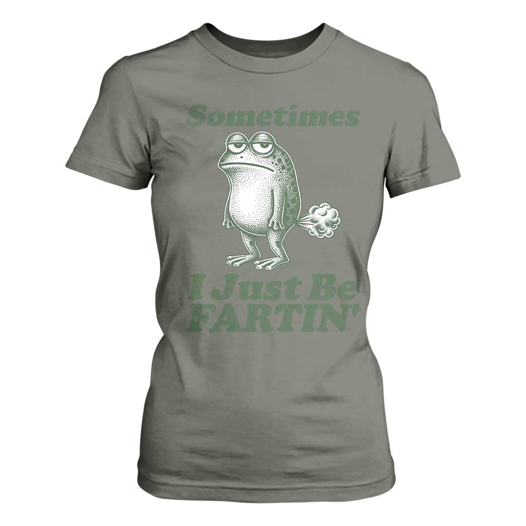 Sometimes I Just Be Fartin Funny Frog T Shirt For Women TS11 Military Green Print Your Wear