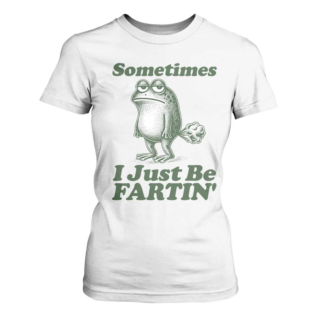 Sometimes I Just Be Fartin Funny Frog T Shirt For Women TS11 White Print Your Wear