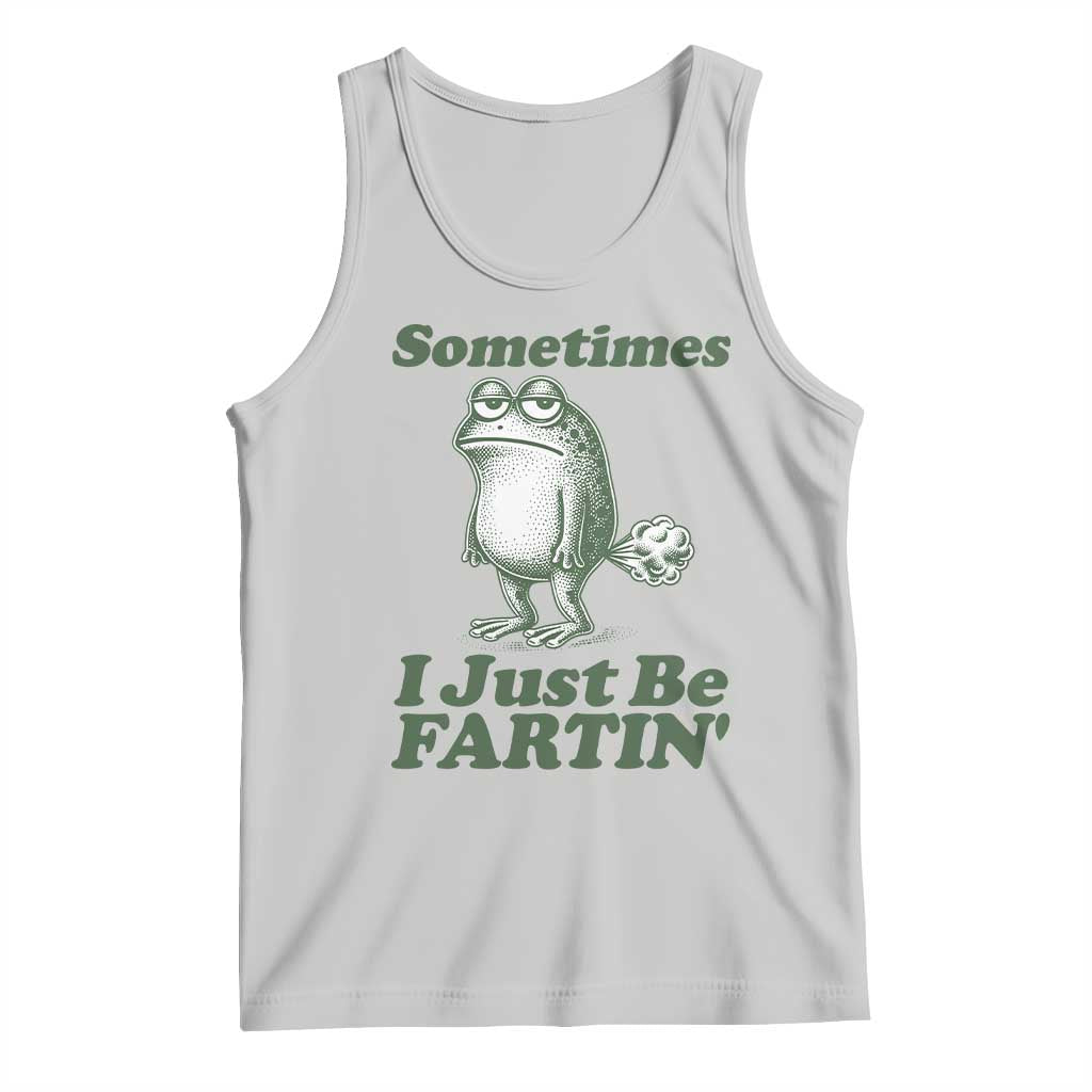 Sometimes I Just Be Fartin Funny Frog Tank Top TS11 Ash Print Your Wear