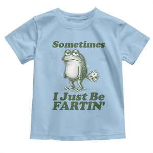 Sometimes I Just Be Fartin Funny Frog Toddler T Shirt TS11 Light Blue Print Your Wear