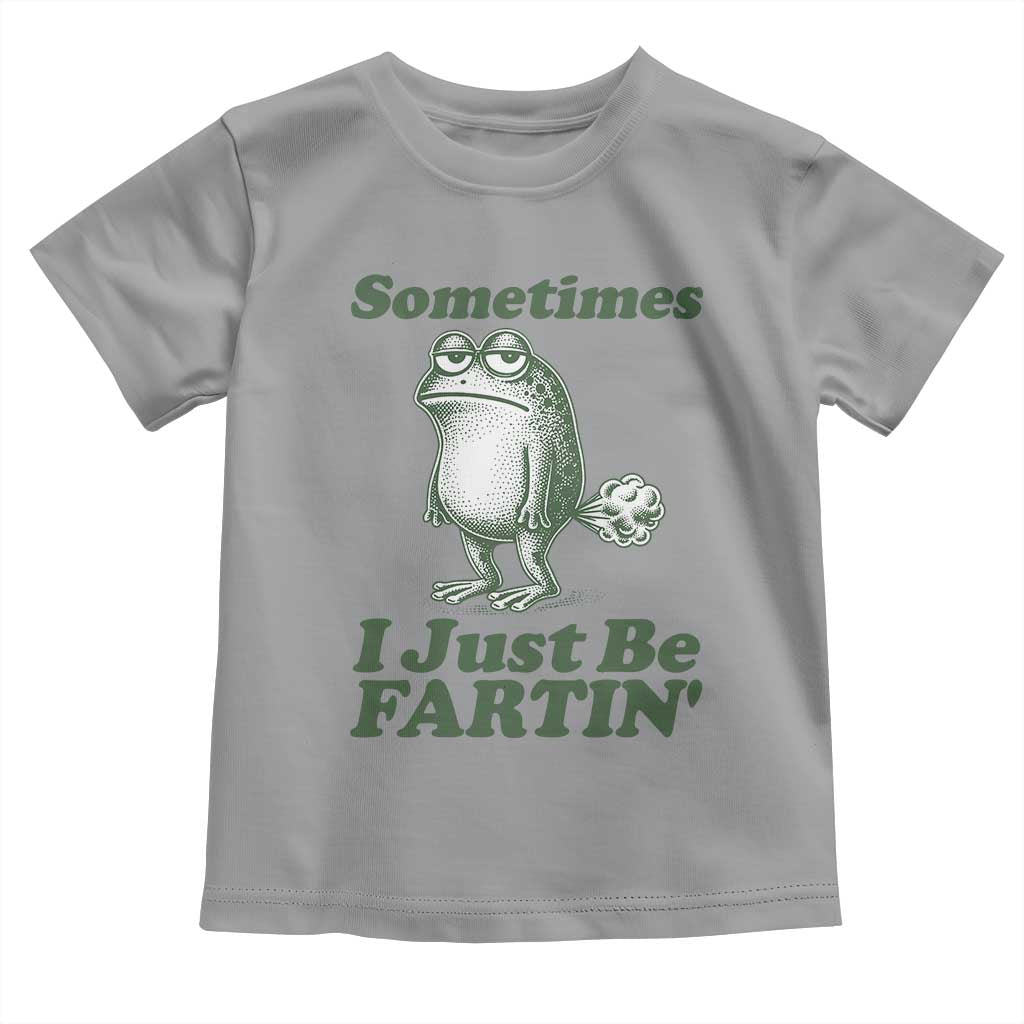 Sometimes I Just Be Fartin Funny Frog Toddler T Shirt TS11 Sport Gray Print Your Wear
