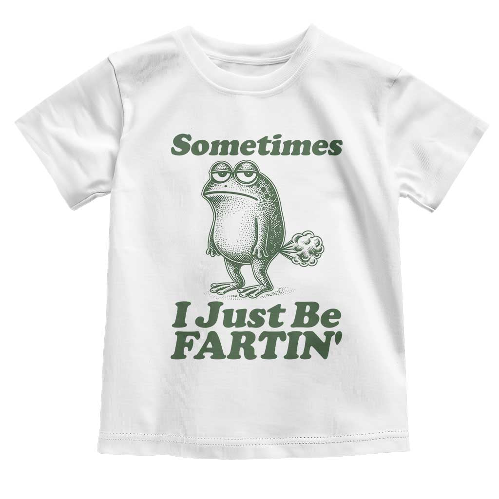 Sometimes I Just Be Fartin Funny Frog Toddler T Shirt TS11 White Print Your Wear