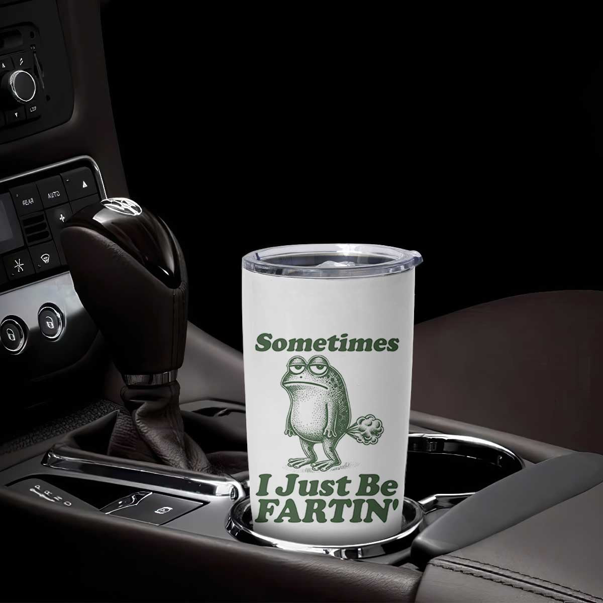 Sometimes I Just Be Fartin Funny Frog Tumbler Cup TS11 Print Your Wear
