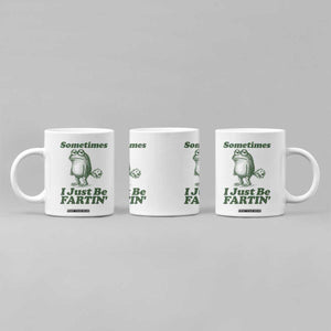 Sometimes I Just Be Fartin Funny Frog Coffee Mug TS11 Print Your Wear