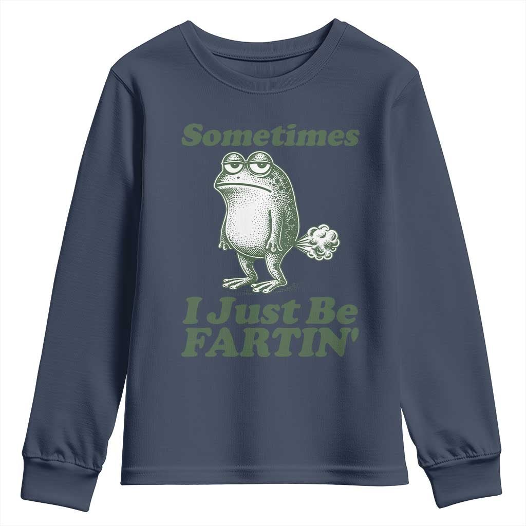 Sometimes I Just Be Fartin Funny Frog Youth Sweatshirt TS11 Navy Print Your Wear