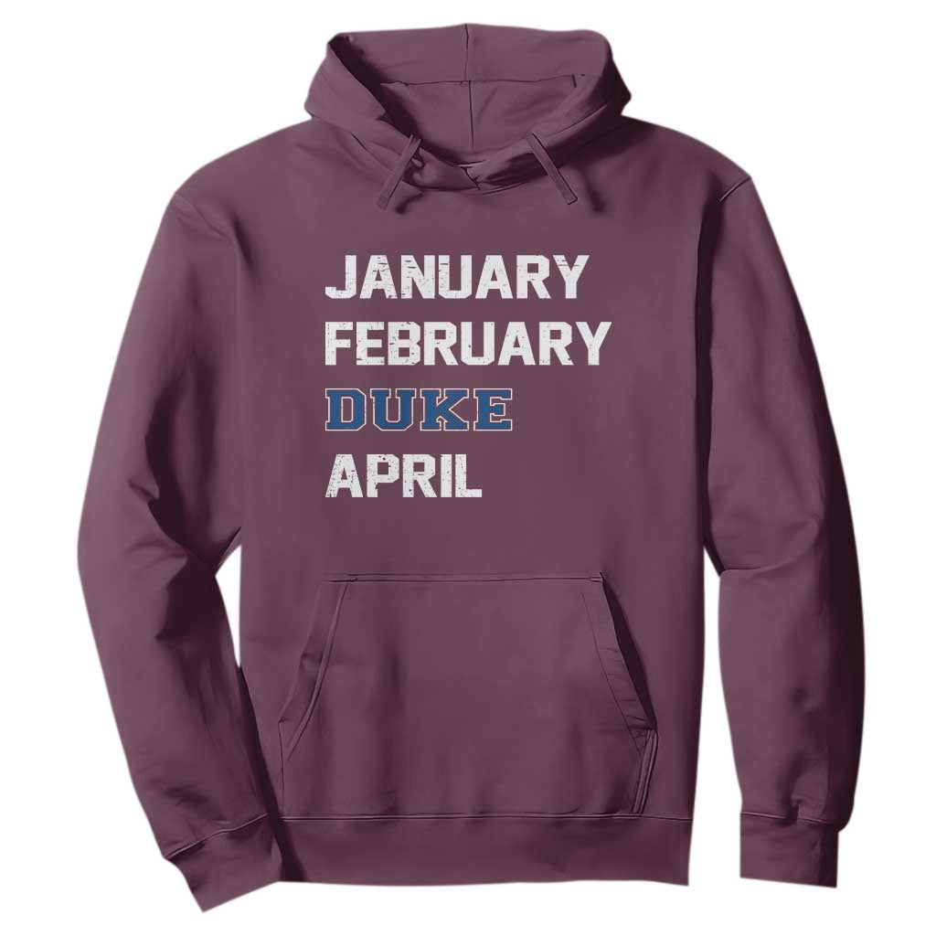 January February Duke April Hoodie Basketball Game Day TS11 Maroon Print Your Wear