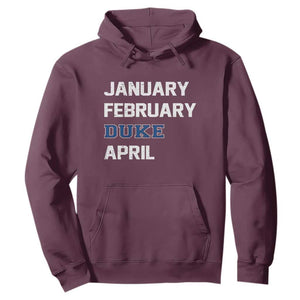 January February Duke April Hoodie Basketball Game Day TS11 Maroon Print Your Wear