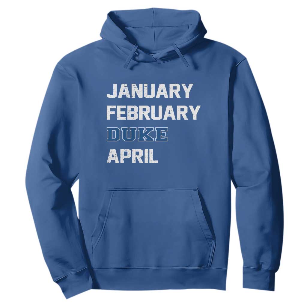 January February Duke April Hoodie Basketball Game Day TS11 Royal Blue Print Your Wear
